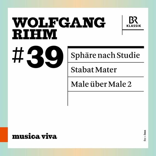 Rihm: Sphaere nach Studie, Stabat Mater, & Male uber Male 2 / Zimmermann, Gerhaher, Widmann, Dodds, Stefanovich, BRSO