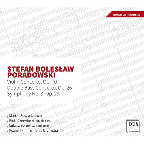 Poradowski: Violin Concerto, Op. 70, Double Bass Concerto, Op. 26, Symphony No. 3, Op. 29