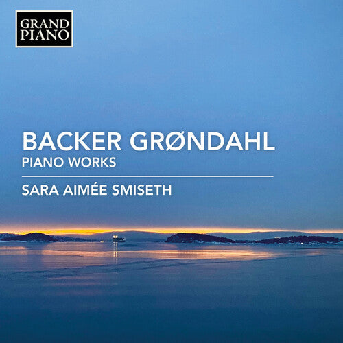 Backer Grøndahl: Piano Music / Smiseth