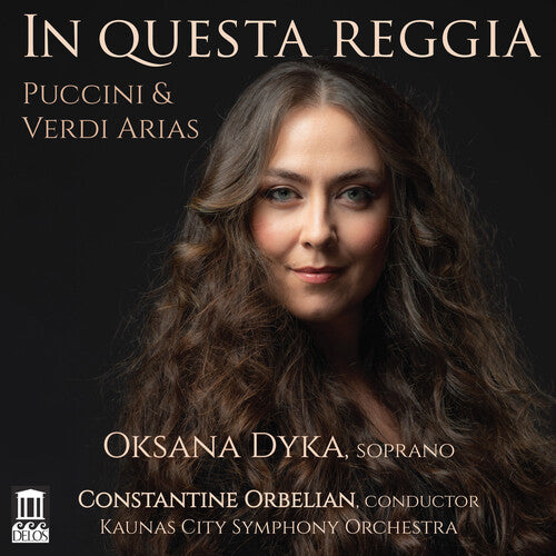 In Questa Reggia - Arias by Puccini and Verdi / Dyka, Orbelian, Kaunas City Symphony Orchestra