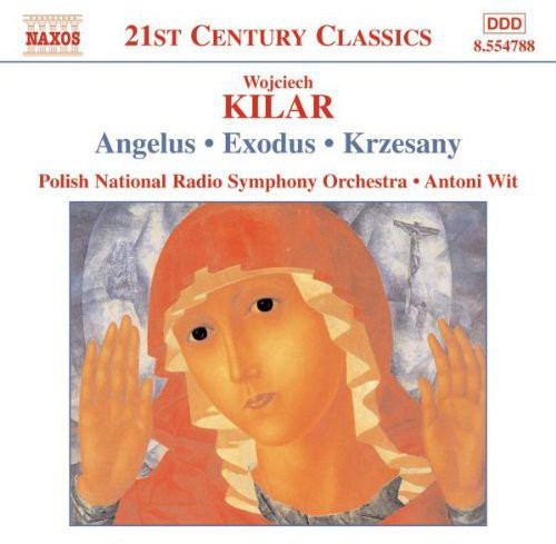 21st Century Classics - Kilar: Krzesany, Angelus, Exodus, Victoria / Wit, Katowice Orchestra