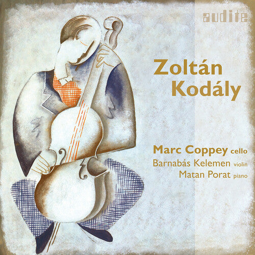 Kodály: Cellosonaten - Sonaten Opp. 8 & 4 / Coppey, Porat, Kelemen