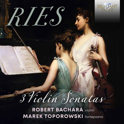 Ries: 3 Violin Sonatas / Bachara, Toporowski