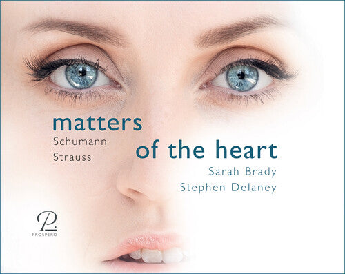 Schumann & Strauss: Matters of the Heart - A Journey through a Woman´s Love & Life / Brady, Delaney