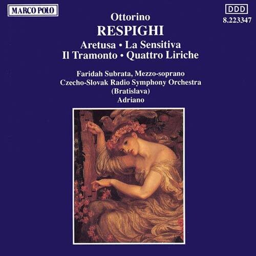 Respighi: Aretusa, Le Sensitiva, Etc /Adriano, Subrata