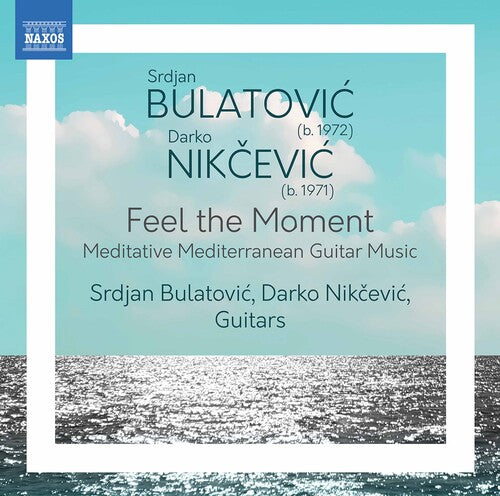 Bulatović & Nikčević: Feel the Moment - Meditative Mediterranean Guitar Music