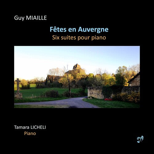 Miaille: Fêtes en Auvergne, Six Suites for Piano / Licheli
