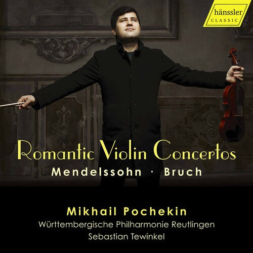 Felix Mendelssohn & Bruch: Romantic Violin Concertos / Pochekin, Tewinkel, Württemberg Philharmonic Reutlingen