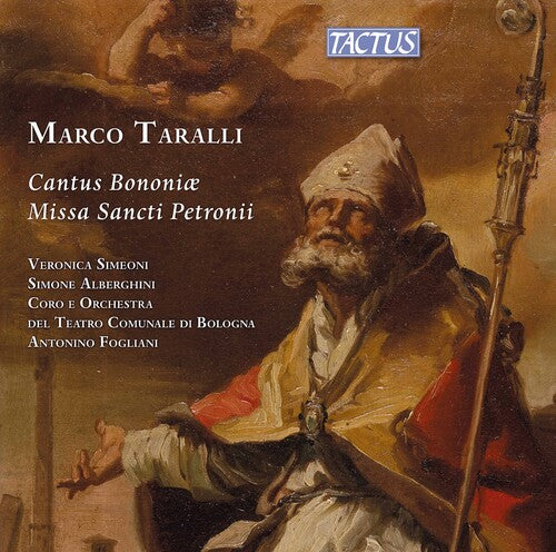 Taralli: Cantus Bononiae & Missa Sancti Petronii / Simeoni, Alberghini, Fogliani, Chorus & Philharmonic of the Bologna Teatro Comunale