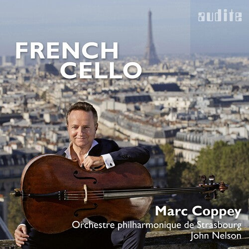 Boëllmann, Fauré, Lalo & Saint-Saëns: French Cello / Coppey, Nelson, Strasbourg PO