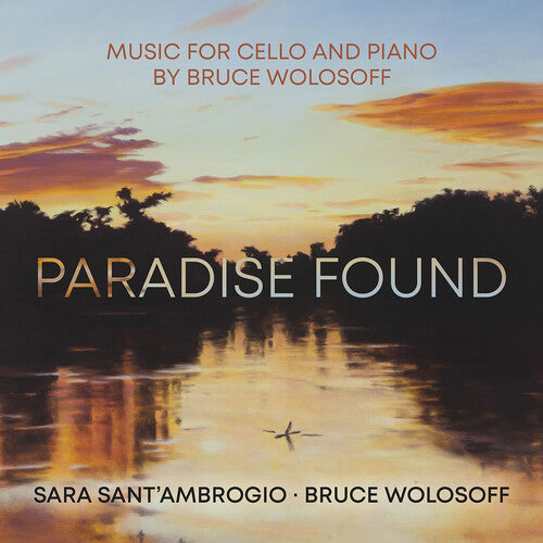 Wolosoff: Paradise Found – Music for Cello & Piano / Sant'Ambrogio, Wolosoff