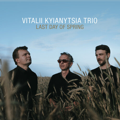 Last Day of Spring / Vitalii Kyianytsia Trio