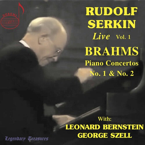 Brahms & Schubert: Rudolf Serkin Live, Vol. 1 / Szell, Bernstein, Cleveland Orchestra, New York Philharmonic