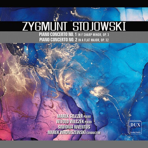 Stojowski: Piano Concertos / Wilczek, Szlezer, Wroniszewski, Guz, Sinfonia Iuventus