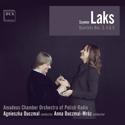 Laks: Quartets Nos. 3, 4 & 5 / Duczmal, Duczmal-Mróz, Amadeus Chamber Orchestra of Polish Radio