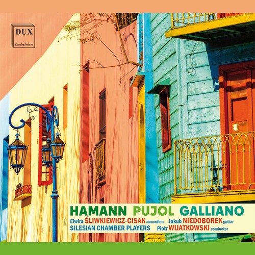 Hamann, Pujol & Galliano / Sliwkiewicz-Cisak, Wijatkowski, Niedoborek, Silesian Chamber Players