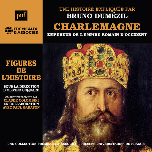 Charlemagne, Empereur de l’Empire romain d’occident - Figures de l'Histoire