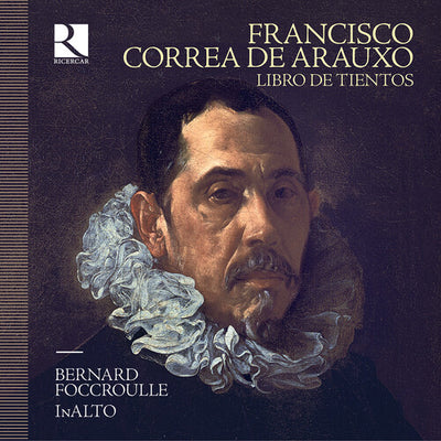 De Arauxo: Libro de Tientos / InAlto, Foccroulle
