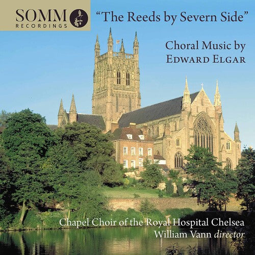 Elgar: The Reeds by Severn Side / Vann, Chapel Choir of the Royal Hospital Chelsea