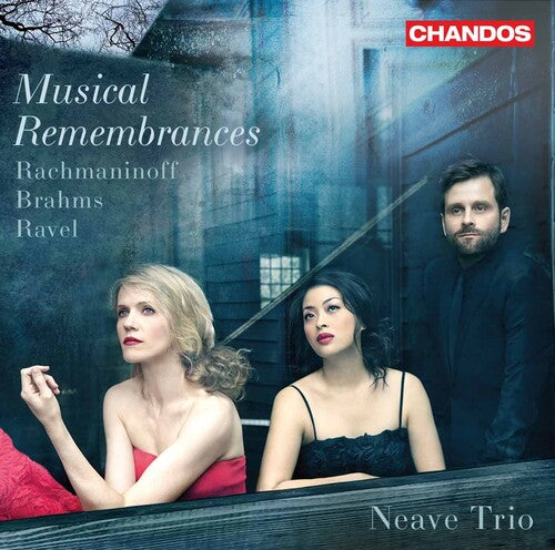 Musical Remembrances - Rachmaninoff, Brahms, Ravel: Piano Trios / Neave Trio