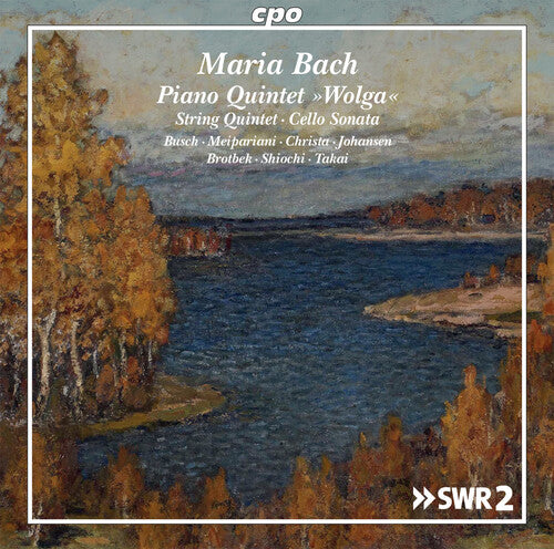 M. Bach: Piano Quintet "Wolga," String Quintet & Cello Sonata