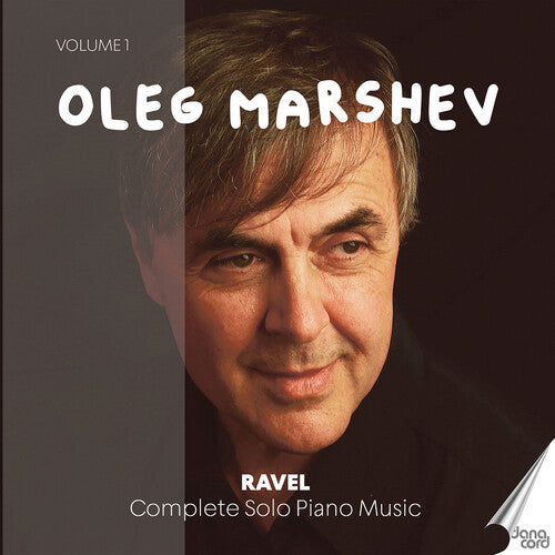Oleg Marshev Plays the Complete Piano Works of Ravel, Vol. 1