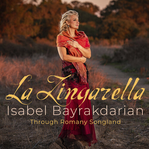 La Zingarella - Through Romany Songland / Isabel Bayrakdarian