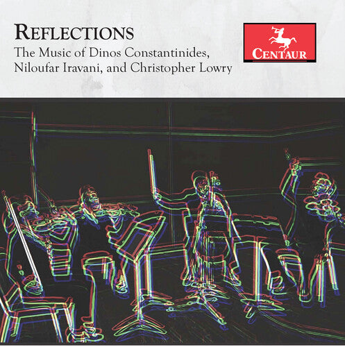 Constantinides, Iravani & Lowry: Reflections / López Guzmán, Fernández López, Moon, Constantinides String Quartet