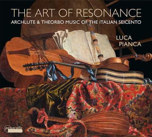 Cazzati, Kapsberger, Melli, Piccinini, Riamondo, Rore & Spadi: The Art of Resonance - Archlute & Theorbo Music of the Italian Seicento