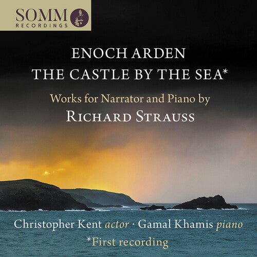 R. Strauss: Enoch Arden & Castle by the Sea - Works for Narrator & Piano / Kent, Khamis
