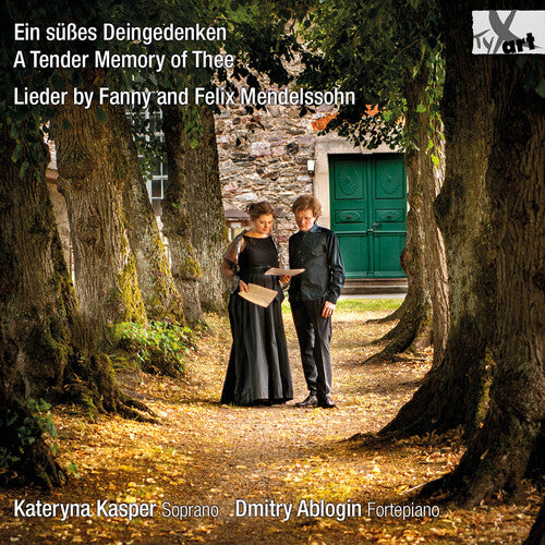 Mendelssohn-Bartholdy & F. Hensel-Mendelssohn: Ein susses Deingedenken – A Tender Memory of Thee