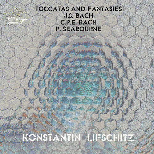Bach & Seabourne: Toccatas & Fantasies / Lifschitz