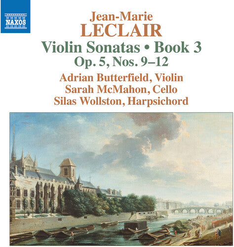 Leclair: Violin Sonatas book 3, op. 5, nos. 9-12 / Butterfield, McMahon, Wollston
