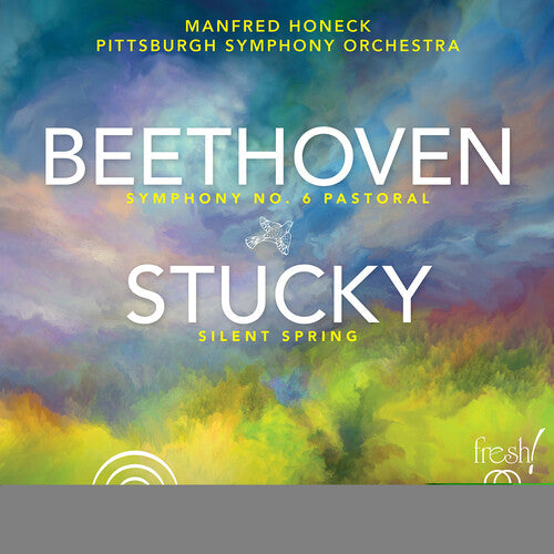 Beethoven: Symphony No. 6 - Stucky: Silent Spring / Honeck, Pittsburgh Symphony Orchestra