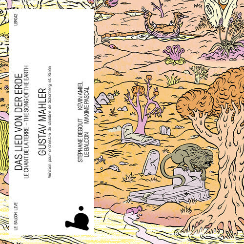 Mahler: Das Lied von der Erde / Degout, Amiel, Pacal, Le Balcon