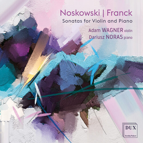 Noskowski & Franck: Sonatas for Violin & Piano / Wagner, Noras