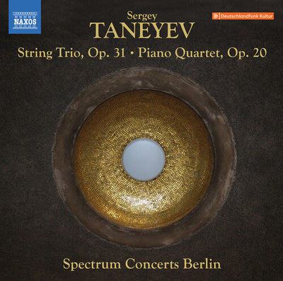 Taneyev: String Trio, Op. 31; Piano Quartet, Op. 20 / Spectrum Concerts Berlin