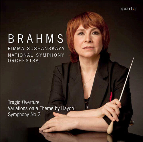 Brahms: Symphony No. 2, Tragic Overture, "Haydn" Variations / Sushanskaya, National Symphony Orchestra [U.K.]