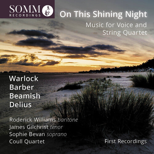 Barber, Beamish, Delius & Warlock: On This Shining Night / Williams, Gilchrist, Bevan, Coull Quartet