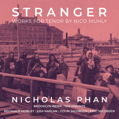 Muhly: Stranger - Works for Tenor / Nicholas Phan, Brooklyn Rider, The Knights