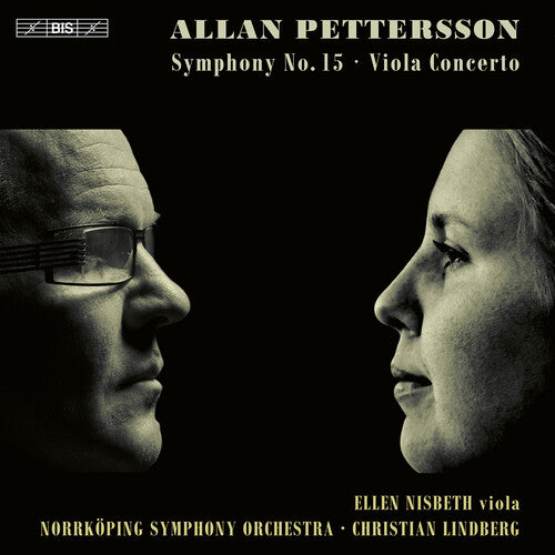 Pettersson: Symphony No. 15, Viola Concerto / Nisbeth, Lindberg, Norrköping Symphony