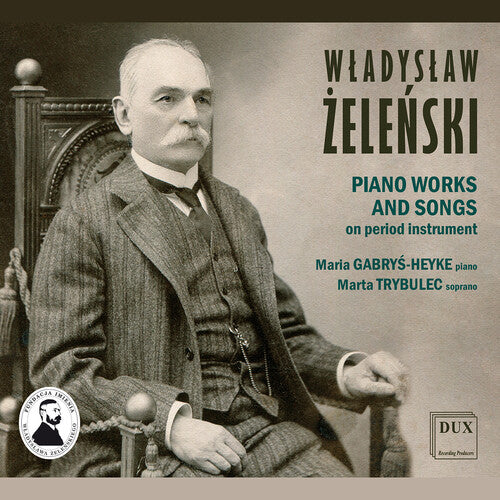 Żeleński: Piano Works & Songs on Period Instruments / Gabryś-Heyke, Trybulec