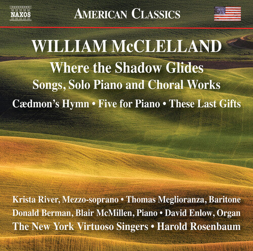 McClelland: Where the Shadow Glides - Songs, Solo Piano & Choral Works