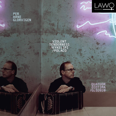 Glorvigen: Violent Tenderness; Kykelipi; Polaco / Glorvigen, Quatuor Diotima