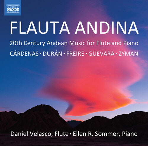 Flauta andina: 20th Century Andean Music for Flute & Piano / Velasco, Sommer