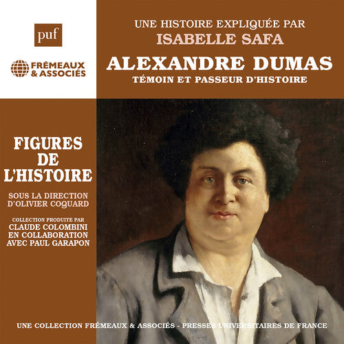 Alexandre Dumas, Temoin et Passeur d’histoire - Figures de l’histoire