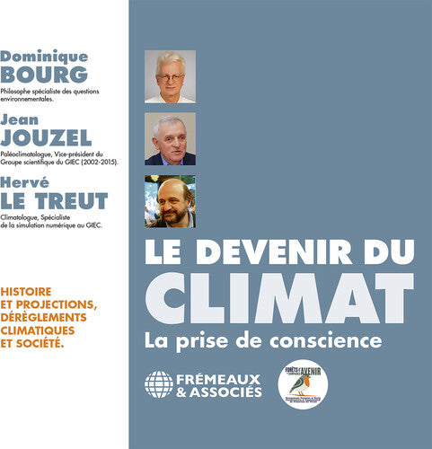 Le Devenir du Climat (la prise de conscience - Histoire et Projections, dereglements climatiques et societe)