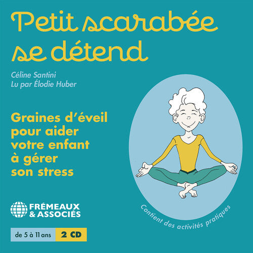 Petit Scarabee Se Detend, Graines D’eveil pour Aider votre Enfant a Gerer son Stress - Lu par Elodie Huber