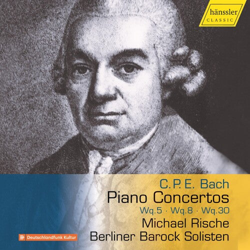 C.P.E. Bach: Piano Concertos Wq.5, Wq.8, & Wq.30 / Rische, Berlin Baroque Soloists