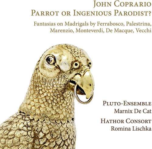 Coprario: Parrot or Ingenious Parodist? / De Cat, Lischka, Pluto-Ensemble, Hathor Consort